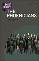 Couverture du livre « A short history of the Phoenicians » de Mark Markoe aux éditions Tauris