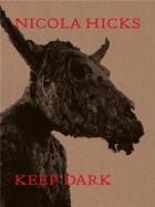 Couverture du livre « Nicola hicks: keep dark » de Elephant Magazine aux éditions Laurence King