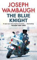 Couverture du livre « The Blue Knight » de Joseph Wambaugh aux éditions Quercus Publishing Digital