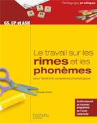 Couverture du livre « Le travail sur les rimes et les phonèmes pour l'éveil à la conscience phonologique - GS, CP et ASH » de Danielle Quilan aux éditions Hachette Education