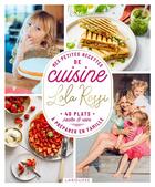 Couverture du livre « Lola Rossi : mes petites recettes de cuisine à préparer en famille » de Lola Rossi aux éditions Larousse