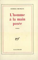 Couverture du livre « L'homme a la main posee » de Patrick Reumaux aux éditions Gallimard