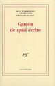 Couverture du livre « Garçon de quoi écrire » de Francois Sureau et Jean D' Ormesson aux éditions Gallimard (patrimoine Numerise)