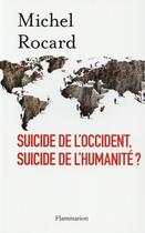 Couverture du livre « Suicide de l'occident, suicide de l'humanité ? » de Michel Rocard aux éditions Flammarion