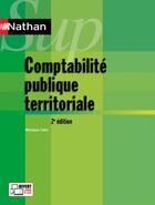 Couverture du livre « NATHAN SUP : comptabilité publique territoriale (2e édition) » de Monique Calvi aux éditions Nathan