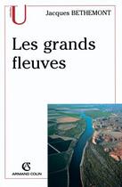 Couverture du livre « Grands fleuves (2e édition) » de Jacques Bethemont aux éditions Armand Colin