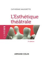 Couverture du livre « L'esthétique théâtrale (3e édition) » de Naugrette aux éditions Armand Colin