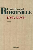 Couverture du livre « Long beach » de Louis-Bernard Robitaille aux éditions Denoel