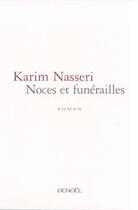 Couverture du livre « Noces et funérailles » de Karim Nasseri aux éditions Denoel