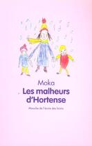 Couverture du livre « Malheurs d hortense (les) » de Moka / Bonniol Magal aux éditions Ecole Des Loisirs