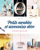 Couverture du livre « Petits meubles et accessoires déco ; 15 créations à faire soi-même » de Fanny Mercier aux éditions Eyrolles