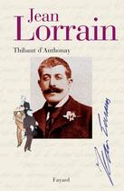 Couverture du livre « Jean Lorrain : Miroir de la Belle Époque » de Thibaut D' Anthonay aux éditions Fayard