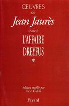 Couverture du livre « Oeuvres de Jean Jaurès Tome 6 ; l'affaire Dreyfus Tome 1 » de Jean Jaures aux éditions Fayard