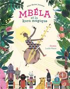 Couverture du livre « Mbéla et la kora magique » de Marie-Felicite Ebokea et Lucile Placin aux éditions Albin Michel