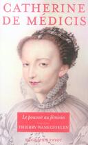 Couverture du livre « Catherine de Médicis » de Thierry Wanegffelen aux éditions Payot