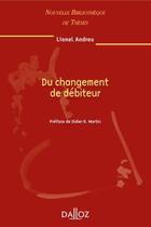 Couverture du livre « Du changement de débiteur » de Lionel Andreu aux éditions Dalloz