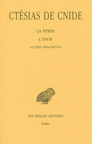 Couverture du livre « La Perse - L'Inde - Autres fragments » de Ctésias De Cnide aux éditions Belles Lettres