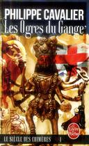 Couverture du livre « Le siècle des chimères t.1 : les ogres du Gange » de Philippe Cavalier aux éditions Le Livre De Poche