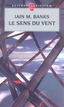 Couverture du livre « Le Sens du vent (Cycle de la Culture, Tome 6) » de Iain M. Banks aux éditions Le Livre De Poche