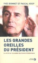 Couverture du livre « Les Grandes Oreilles Du President ; La Verite Sur Le Scandale Des Ecoutes Telephoniques » de Pascal Krop et Yves Bonnet aux éditions Presses De La Cite