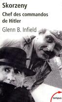 Couverture du livre « Skorzeny ; chef des commandos de Hitler » de Glenn B. Infield aux éditions Tempus/perrin