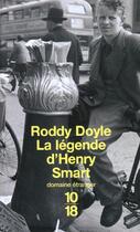 Couverture du livre « La légende d'Henry Smart » de Roddy Doyle aux éditions 10/18