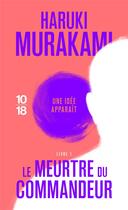 Couverture du livre « Le meurtre du commandeur Tome 1 » de Haruki Murakami aux éditions 10/18