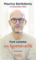 Couverture du livre « Fort comme un hypersensible » de Maurice Barthelemy et Wils Charlotte aux éditions Pocket