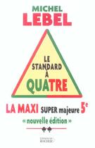 Couverture du livre « La maxi super majeure cinquieme. le standard a quatre (édition 2004) » de Michel Lebel aux éditions Rocher