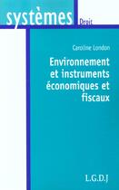 Couverture du livre « Environnement et instruments economiques et fiscaux » de London C. aux éditions Lgdj