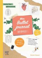 Couverture du livre « Mon bullet journal infirmier ! tout pour réussir mon année ! » de Justine Rose aux éditions Elsevier-masson