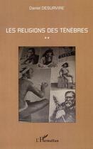 Couverture du livre « Les religions des ténèbres » de Daniel Desurvire aux éditions L'harmattan
