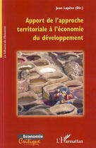 Couverture du livre « Apport de l'approche territoriale à l'économie du développement » de Jean Lapeze aux éditions L'harmattan