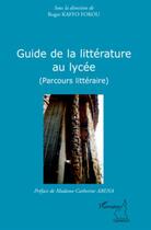 Couverture du livre « Guide de la littérature au lycée (parcours littéraire) » de Roger Kaffo Fokou aux éditions L'harmattan
