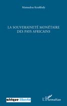 Couverture du livre « AFRIQUE LIBERTE : la souveraineté monétaire des pays africains » de Mamadou Koulibaly aux éditions L'harmattan
