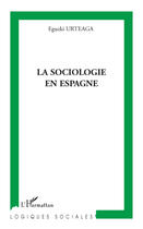 Couverture du livre « La sociologie en Espagne » de Eguzki Urteaga aux éditions Editions L'harmattan