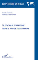 Couverture du livre « Le doctorat scientifique dans le monde francophone » de Evelyn Garnier-Zarli aux éditions Editions L'harmattan