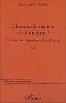 Couverture du livre « L'homme de demain a-t-il un futur ? » de Francoise D' Eaubonne aux éditions Editions L'harmattan