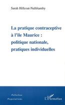 Couverture du livre « La pratique contraceptive a l'ile maurice : politique nationale, pratiques individuelles » de Hillcoat-Nalletamby aux éditions Editions L'harmattan