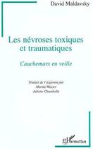 Couverture du livre « Les névroses toxiques et traumatiques ; cauchemars en veille » de David Maldavsky aux éditions Editions L'harmattan