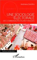 Couverture du livre « Une sociologie électorale des communautés pluriethniques » de Andreea Zamfira aux éditions Editions L'harmattan