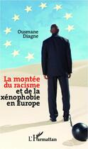 Couverture du livre « La montée du racisme et de la xénophobie en Europe » de Ousmane Diagne aux éditions Editions L'harmattan