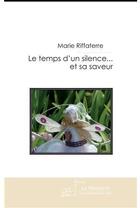 Couverture du livre « Le temps d'un silence... et sa saveur » de Riffaterre-M aux éditions Le Manuscrit