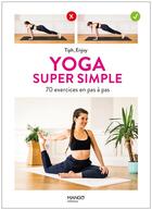 Couverture du livre « Yoga super simple ; 40 exercices en pas à pas » de  aux éditions Mango