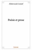 Couverture du livre « Poésie et prose » de Abderrazak Letaief aux éditions Edilivre