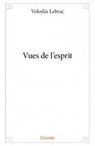 Couverture du livre « Vues de l'esprit » de Volodia Lebrac aux éditions Edilivre