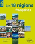 Couverture du livre « Les 18 régions françaises » de Eric Janin aux éditions Ellipses