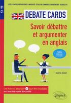 Couverture du livre « Debate cards. 2e edition mise a jour et enrichie. - savoir debattre et argumenter en anglais. b1-c1. » de Sophie Sebah aux éditions Ellipses