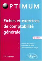 Couverture du livre « Fiches et exercices de comptabilité générale » de Paul-Jacques Lehmann aux éditions Ellipses