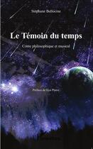 Couverture du livre « Le temoin du temps - conte philosophique et musical » de Bellocine Stephane aux éditions L'harmattan